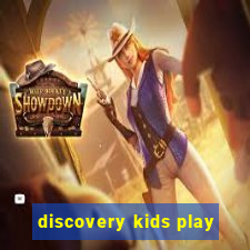 discovery kids play